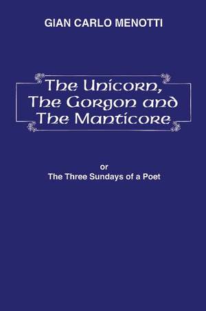 Gian Carlo Menotti: The Unicorn, the Gorgon and the Manticore (Three Sundays of a Poet)