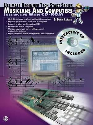 Ultimate Beginner Tech Start Series: Musicians and Computers -- Interactive with CD-ROM
