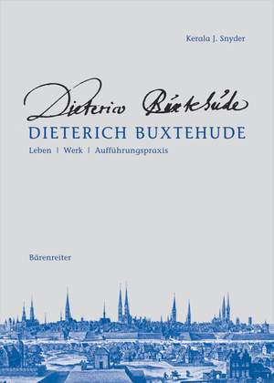 Snyder K.J: Dietrich Buxtehude.  Leben - Werk - Auffuehrungspraxis (G). 