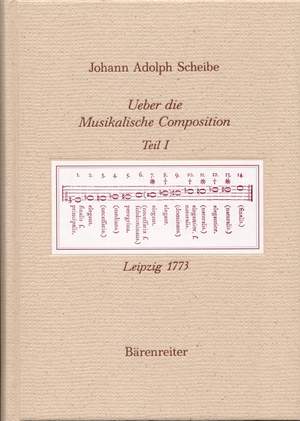 Scheibe, J: Ueber die Musikalische Composition. Reprint of the Leipzig Edition 1773 (First Part) (G)