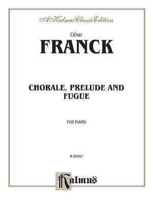 César Franck: Prelude, Chorale and Fugue