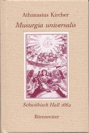 Kircher, A: Musurgia universalis Schwaebisch Hall 1662. Reprint of the German edition 1662 (G)