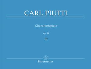 Piutti, C: Chorale Preludes Op.34, Vol. 3