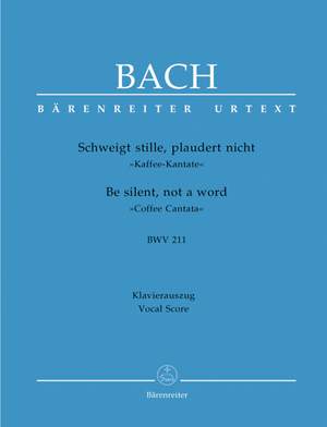 Bach, JS: Cantata No. 211: Schweigt stille, plaudert nicht (BWV 211) (Urtext). (Coffee Cantata)