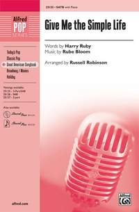 Rube Bloom/Harry Ruby: Give Me the Simple Life SATB