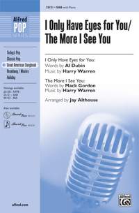 Al Dubin/Mack Gordon/Harry Warren: I Only Have Eyes for You / The More I See You SAB