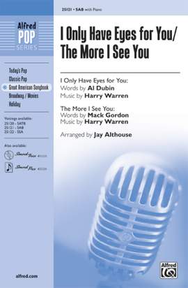 Al Dubin/Mack Gordon/Harry Warren: I Only Have Eyes for You / The More I See You SAB