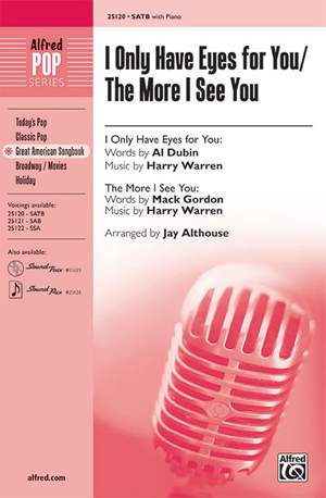 Al Dubin/Mack Gordon/Harry Warren: I Only Have Eyes for You / The More I See You SATB