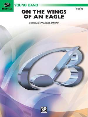 Douglas E. Wagner: On the Wings of an Eagle