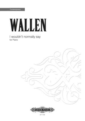 Wallen, E: I Wouldn't Normally Say
