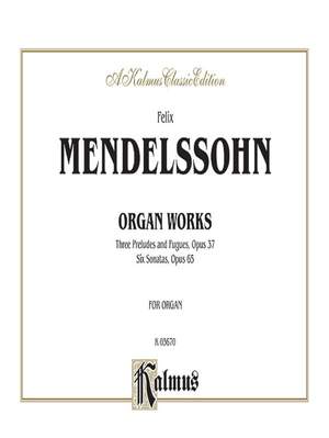 Felix Mendelssohn: Organ Works, Op. 37 and Op. 65