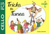 Akerman, Audrey: Tricks to Tunes Book 2. Cello