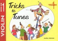 Akerman, Audrey: Tricks to Tunes Book 1. Violin