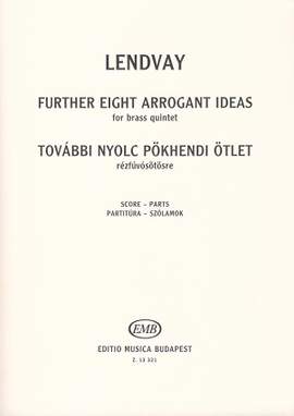 Lendvay, Kamillo: Further 8 Arrogant Ideas (brass quintet)