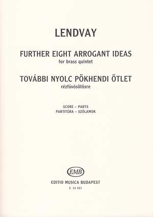 Lendvay, Kamillo: Further 8 Arrogant Ideas (brass quintet)