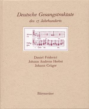 Deutsche Gesangstraktate des 17. Jahrhunderts. (Daniel Friderici, Johann Andreas Herbst, Johann Crueger) (G).