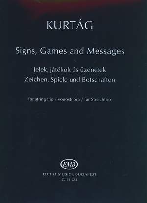 Kurtag, Gyorgy: Signs Games and Messages for String Trio