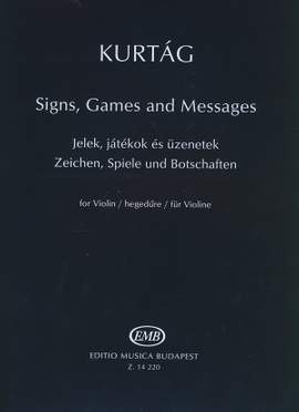 Kurtag, Gyorgy: Signs Games and Messages for Violin