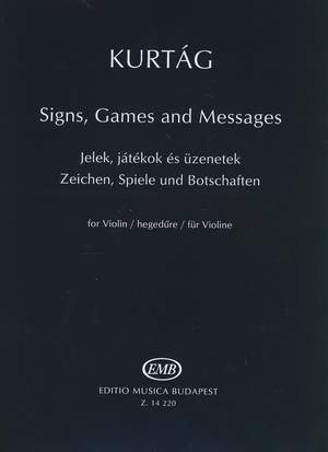 Kurtag, Gyorgy: Signs Games and Messages for Violin