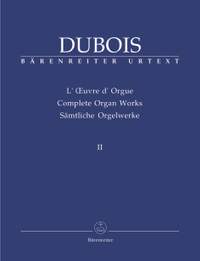 Dubois, T: Organ Works, Vol.2 (complete) (Urtext). Organist at La Madeleine (1877-1896), Douze Pieces (1886), Messe de mariage (1891)