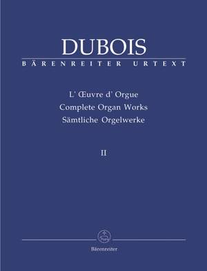 Dubois, T: Organ Works, Vol.2 (complete) (Urtext). Organist at La Madeleine (1877-1896), Douze Pieces (1886), Messe de mariage (1891)