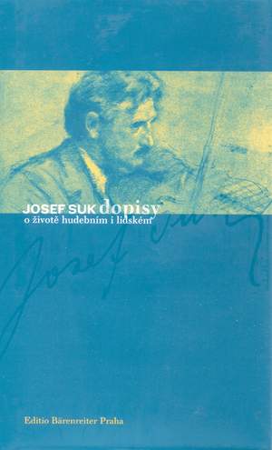 Suk J: Josef Suk. Letters on His Life and His Music (Cz). 