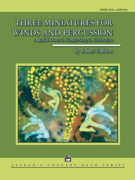 Robert Sheldon: Three Miniatures for Winds and Percussion