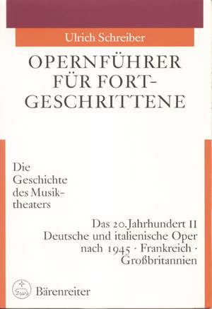 Schreiber U: Opernfuehrer Vol.3/2: Opernfuehrer fuer Fortgeschrittene. Das 20 Jahrhundert II. Deutsche und italienische Oper (G).
