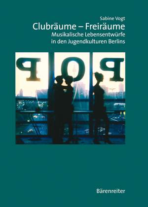 Vogt S: Clubraeume - Freiraeume. Musikalische Lebensentwuerfe in den Jugendkulturen Berlins (G).