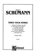 Robert Schumann: Requiem for Mignon, Op. 98b; Nachtlied, Op. 108; Der Rose Pilgerfahrt, Op. 112 Product Image
