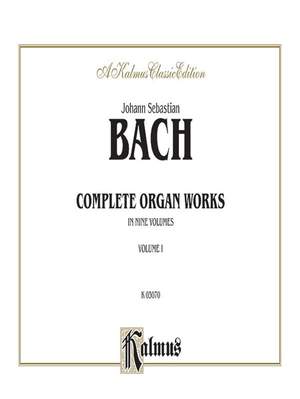 Johann Sebastian Bach: Complete Organ Works, Volume I