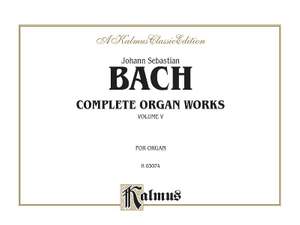 Johann Sebastian Bach: Complete Organ Works, Volume V