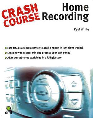 Paul White: Crash Course: Home Recording