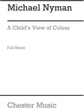 Michael Nyman: A Child's View Of Colour (Full Score)