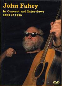 John Fahey: In Concert And Interviews 1969 And 1996