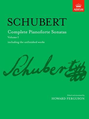 Franz Schubert: Complete Pianoforte Sonatas, Volume I