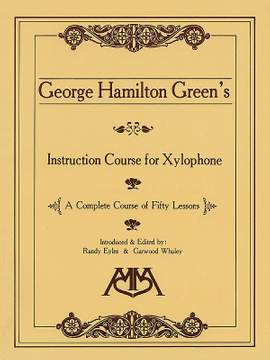 George Hamilton Green: Instruction Course for Xylophone