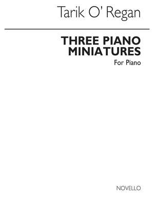 Tarik O'Regan: Three Piano Miniatures