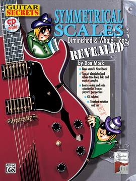 Guitar Secrets: Symmetrical Scales Revealed (Diminished and Whole Tone Scales)