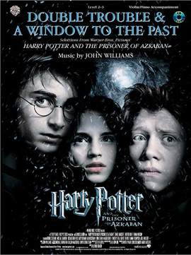 John Williams: Double Trouble & A Window to the Past for Strings (selections from Harry Potter and the Prisoner of Azkaban)