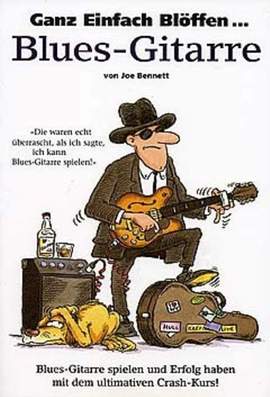 Joe Bennett: Ganz Einfach Blöffen... Blues-Gitarre