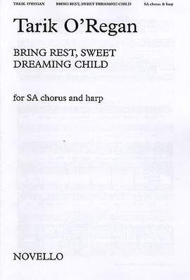 Tarik O'Regan: Bring Rest, Sweet Dreaming Child