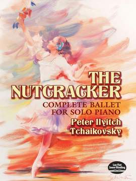 Pyotr Ilyich Tchaikovsky: The Nutcracker - Complete Ballet For Solo Piano