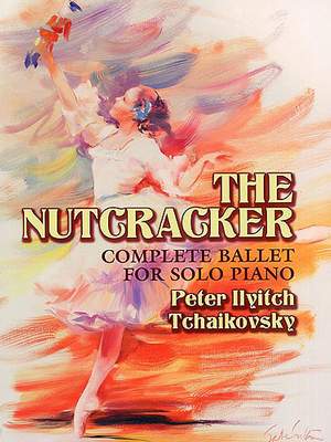 Pyotr Ilyich Tchaikovsky: The Nutcracker - Complete Ballet For Solo Piano