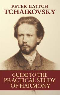 Pyotr Ilyich Tchaikovsky: Guide To The Practical Study Of Harmony