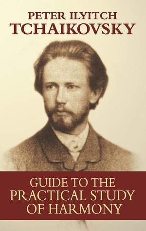 Pyotr Ilyich Tchaikovsky: Guide To The Practical Study Of Harmony