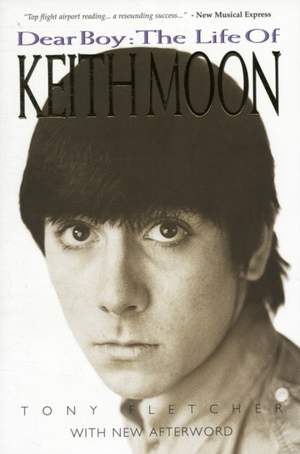 Dear Boy: The Life Of Keith Moon (Updated Edition)