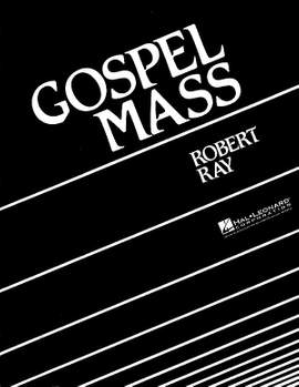 Robert Ray: Gospel Mass