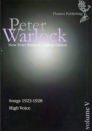Peter Warlock: Critical Edition: Volume V - Songs 1923-1928