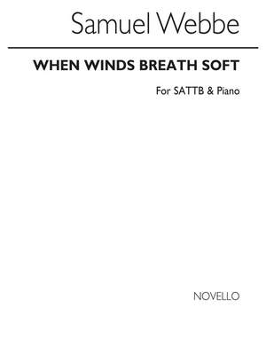Samuel Webbe: When Winds Breathe Soft